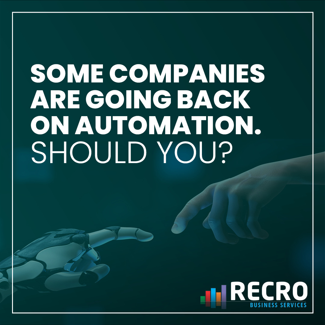Some Companies are Going Back on Automation. Should you?